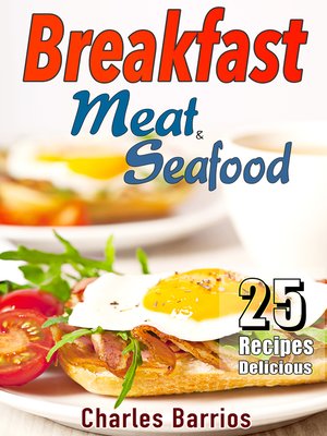 cover image of 25 Recipes Delicious Breakfast Meat and Seafood Volume 1